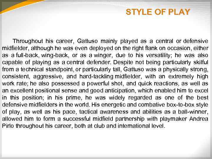STYLE OF PLAY Throughout his career, Gattuso mainly played as a central or defensive