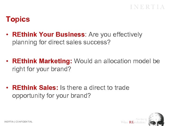 Topics • REthink Your Business: Are you effectively planning for direct sales success? •