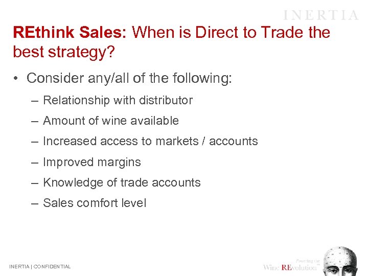 REthink Sales: When is Direct to Trade the best strategy? • Consider any/all of