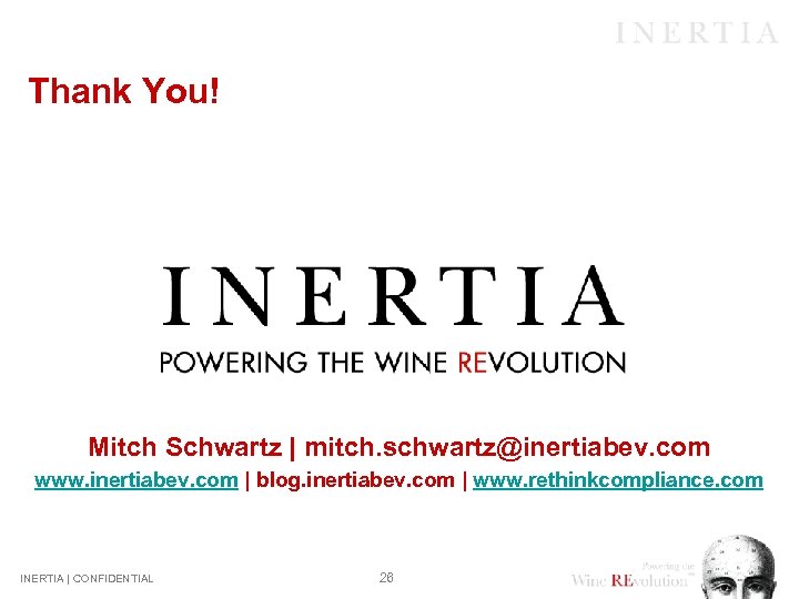 Thank You! Mitch Schwartz | mitch. schwartz@inertiabev. com www. inertiabev. com | blog. inertiabev.