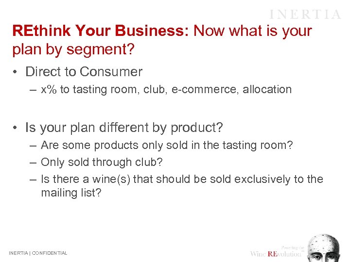 REthink Your Business: Now what is your plan by segment? • Direct to Consumer