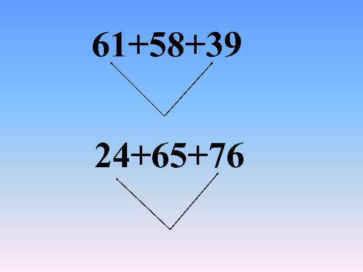 61+58+39 24+65+76 