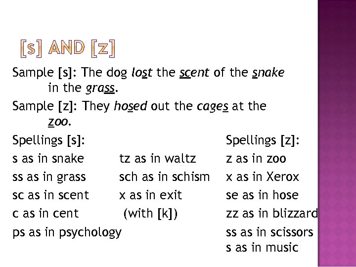 Sample [s]: The dog lost the scent of the snake in the grass. Sample