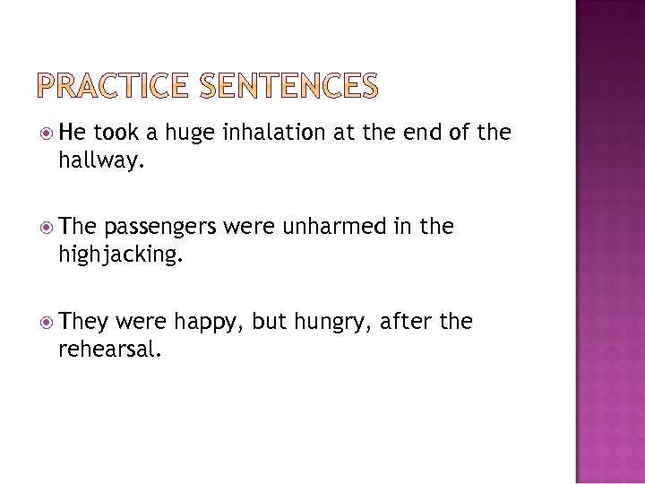  He took a huge inhalation at the end of the hallway. The passengers