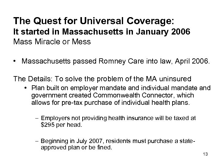 The Quest for Universal Coverage: It started in Massachusetts in January 2006 Mass Miracle