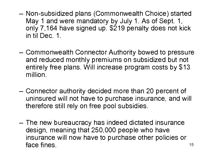 – Non-subsidized plans (Commonwealth Choice) started May 1 and were mandatory by July 1.