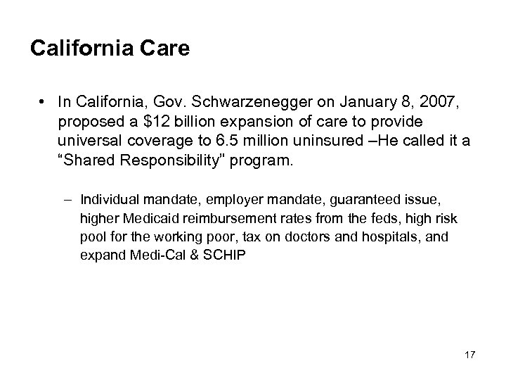 California Care • In California, Gov. Schwarzenegger on January 8, 2007, proposed a $12