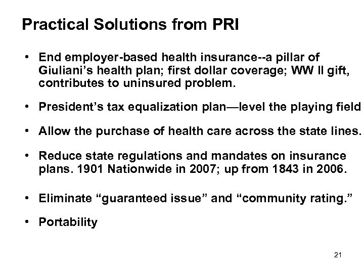 Practical Solutions from PRI • End employer-based health insurance--a pillar of Giuliani’s health plan;