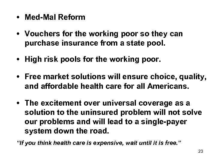  • Med-Mal Reform • Vouchers for the working poor so they can purchase