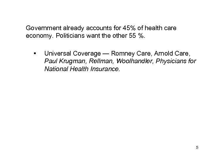 Government already accounts for 45% of health care economy. Politicians want the other 55