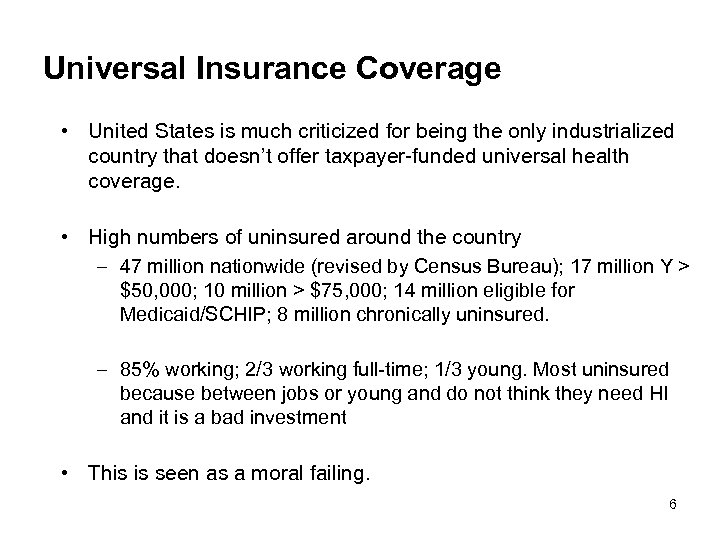 Universal Insurance Coverage • United States is much criticized for being the only industrialized