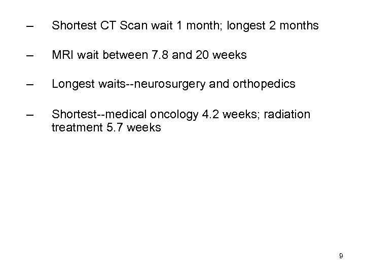 – Shortest CT Scan wait 1 month; longest 2 months – MRI wait between
