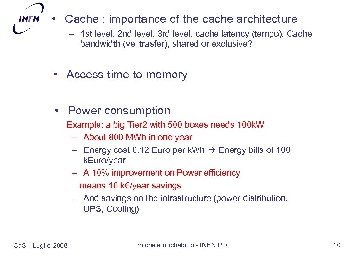  • Cache : importance of the cache architecture – 1 st level, 2