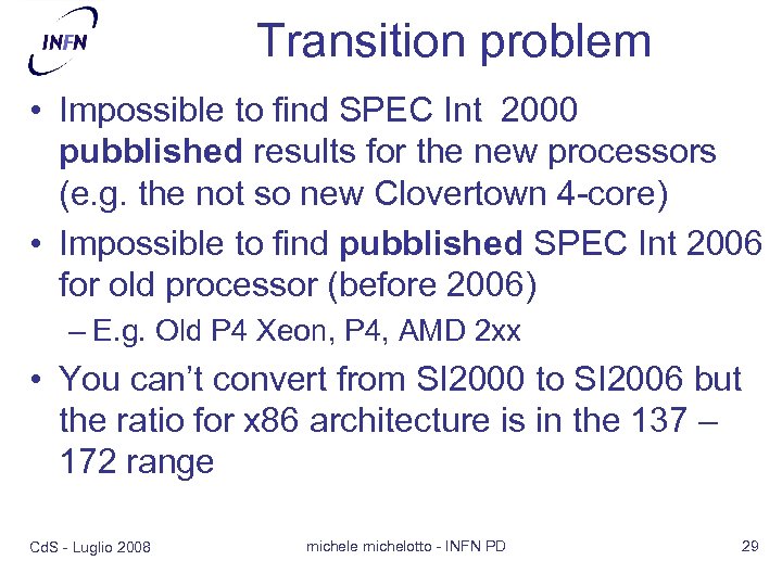Transition problem • Impossible to find SPEC Int 2000 pubblished results for the new