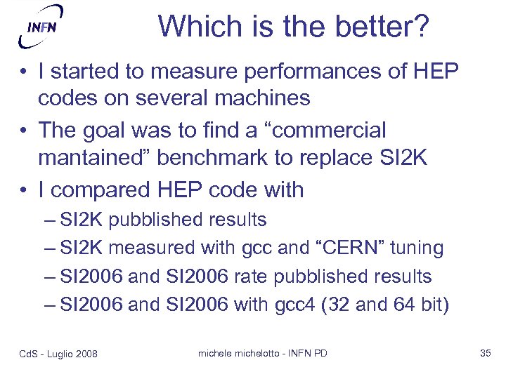 Which is the better? • I started to measure performances of HEP codes on