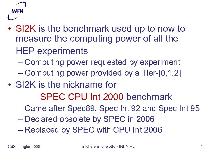  • SI 2 K is the benchmark used up to now to measure