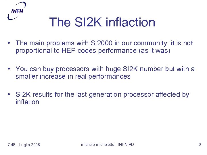 The SI 2 K inflaction • The main problems with SI 2000 in our