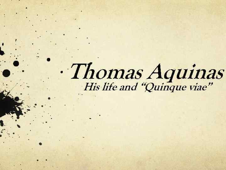 Thomas“Quinque viae” Aquinas His life and 
