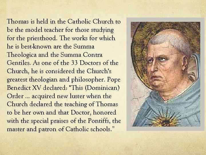 Thomas is held in the Catholic Church to be the model teacher for those