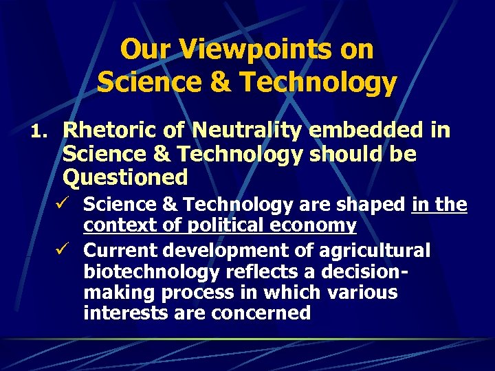 Our Viewpoints on Science & Technology 1. Rhetoric of Neutrality embedded in Science &