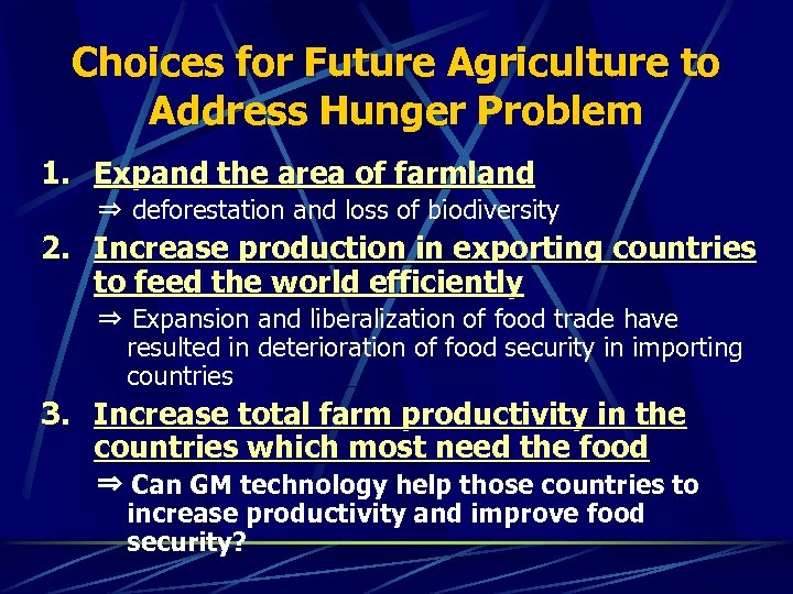 Choices for Future Agriculture to Address Hunger Problem 1. Expand the area of farmland