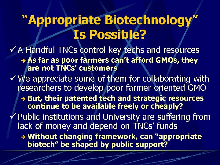 “Appropriate Biotechnology” Is Possible? ü A Handful TNCs control key techs and resources è