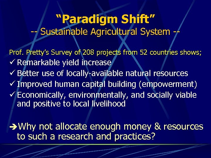 “Paradigm Shift” -- Sustainable Agricultural System -Prof. Pretty’s Survey of 208 projects from 52