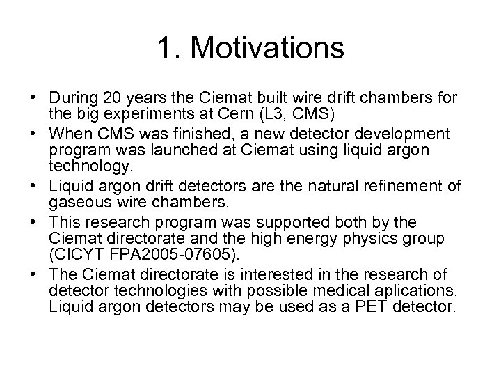 1. Motivations • During 20 years the Ciemat built wire drift chambers for the