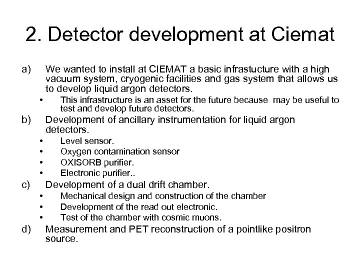 2. Detector development at Ciemat a) We wanted to install at CIEMAT a basic