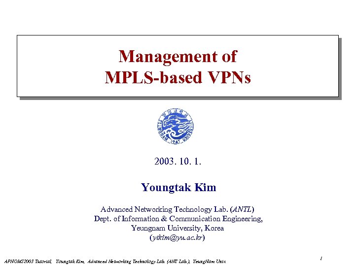 Management of MPLS-based VPNs 2003. 10. 1. Youngtak Kim Advanced Networking Technology Lab. (ANTL)