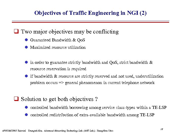 Objectives of Traffic Engineering in NGI (2) Two major objectives may be conflicting l