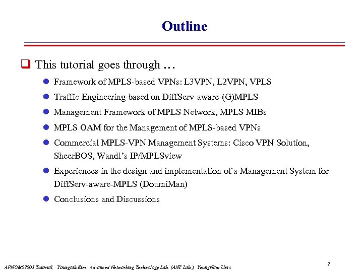 Outline This tutorial goes through … l Framework of MPLS-based VPNs: L 3 VPN,