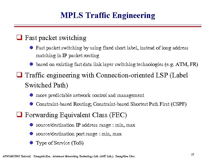 MPLS Traffic Engineering Fast packet switching l Fast packet switching by using fixed short