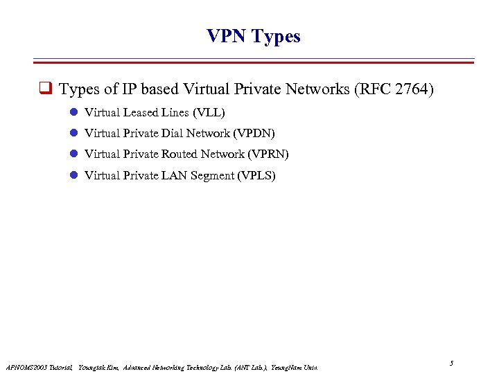 VPN Types of IP based Virtual Private Networks (RFC 2764) l Virtual Leased Lines