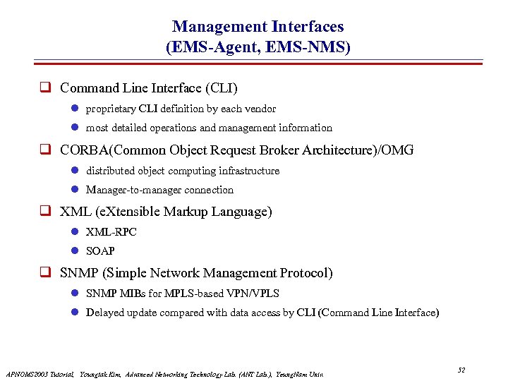 Management Interfaces (EMS-Agent, EMS-NMS) Command Line Interface (CLI) l proprietary CLI definition by each