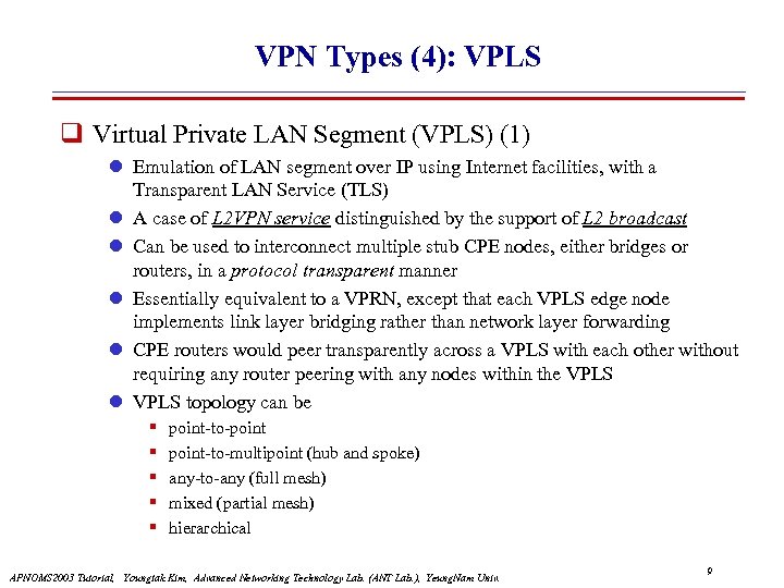 VPN Types (4): VPLS Virtual Private LAN Segment (VPLS) (1) l Emulation of LAN