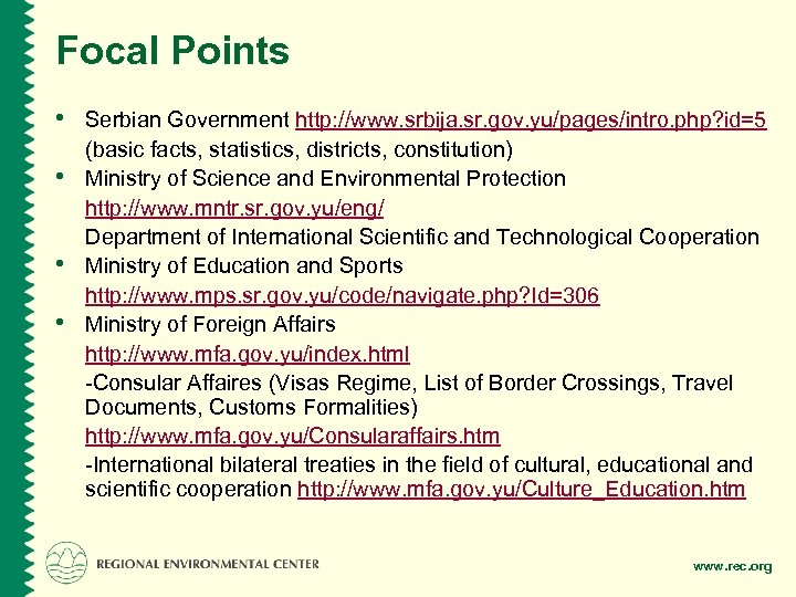 Focal Points • Serbian Government http: //www. srbija. sr. gov. yu/pages/intro. php? id=5 •