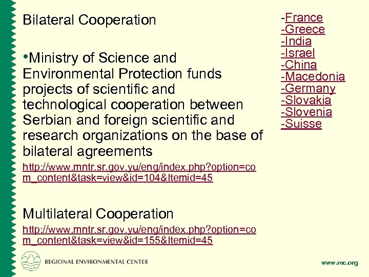 Bilateral Cooperation • Ministry of Science and Environmental Protection funds projects of scientific and