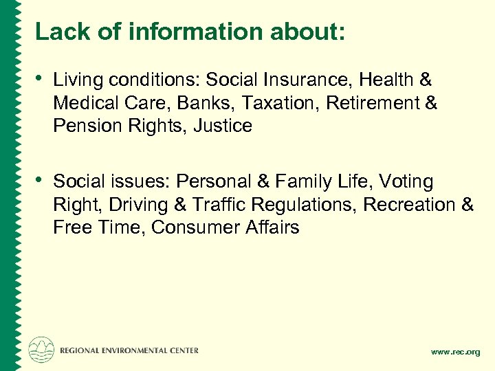 Lack of information about: • Living conditions: Social Insurance, Health & Medical Care, Banks,