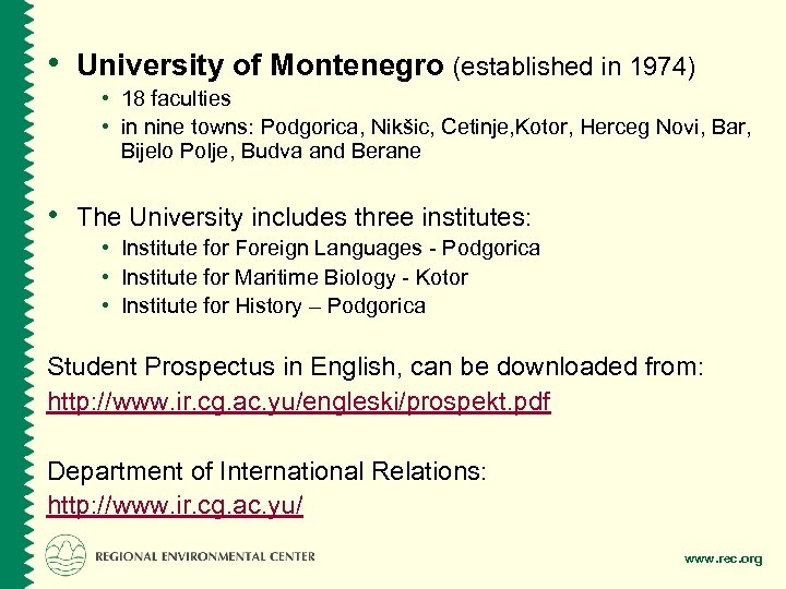  • University of Montenegro (established in 1974) • 18 faculties • in nine