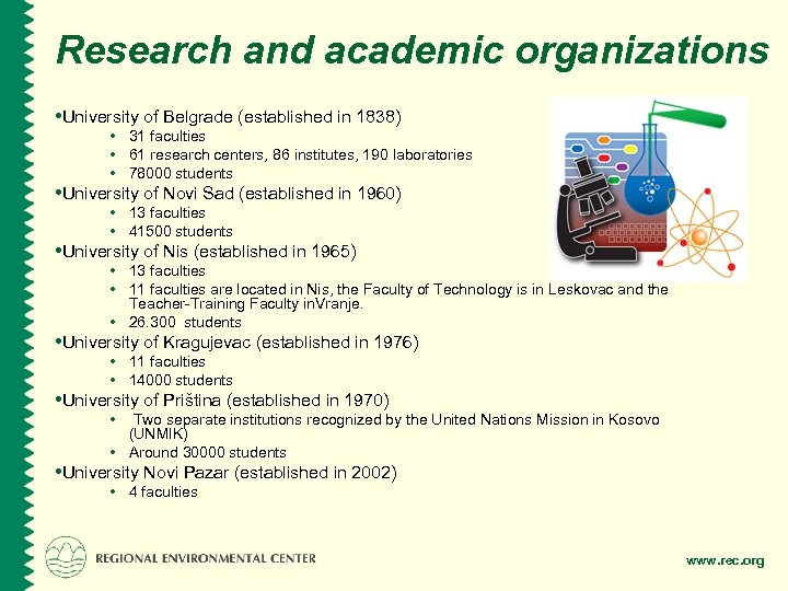 Research and academic organizations • University of Belgrade (established in 1838) • 31 faculties