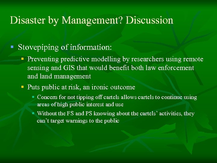 Disaster by Management? Discussion § Stovepiping of information: § Preventing predictive modelling by researchers