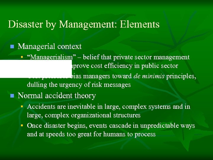 Disaster by Management: Elements n Managerial context § “Managerialism” – belief that private sector