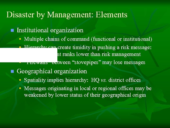 Disaster by Management: Elements n Institutional organization § Multiple chains of command (functional or