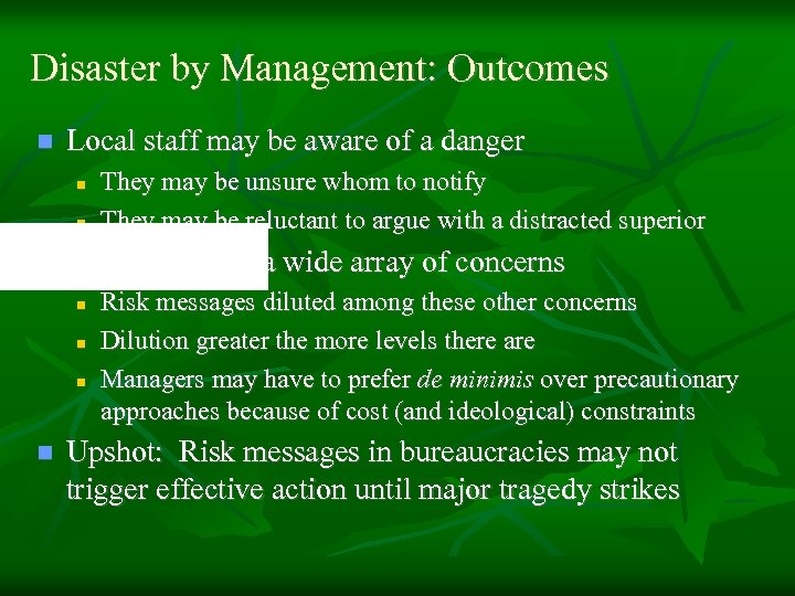 Disaster by Management: Outcomes n Local staff may be aware of a danger n