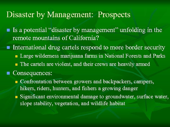 Disaster by Management: Prospects n n Is a potential “disaster by management” unfolding in