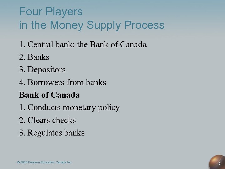 Four Players in the Money Supply Process 1. Central bank: the Bank of Canada