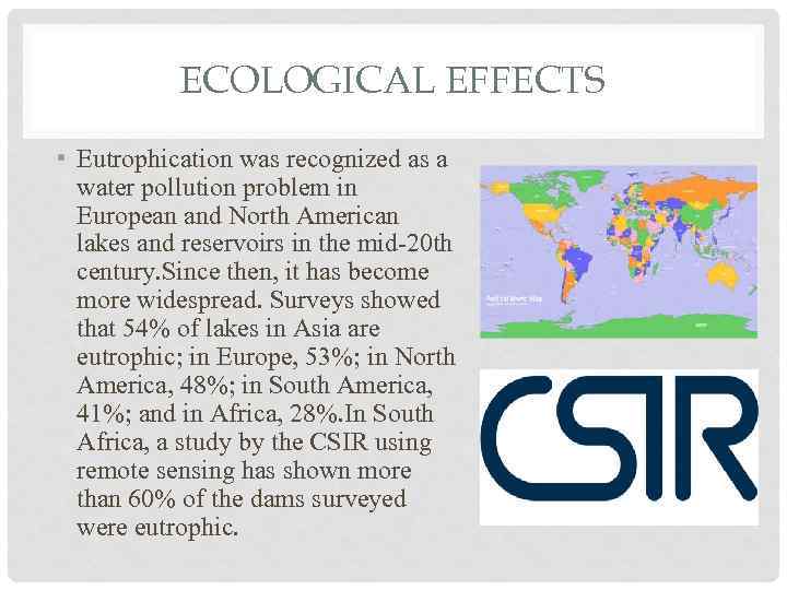 ECOLOGICAL EFFECTS • Eutrophication was recognized as a water pollution problem in European and