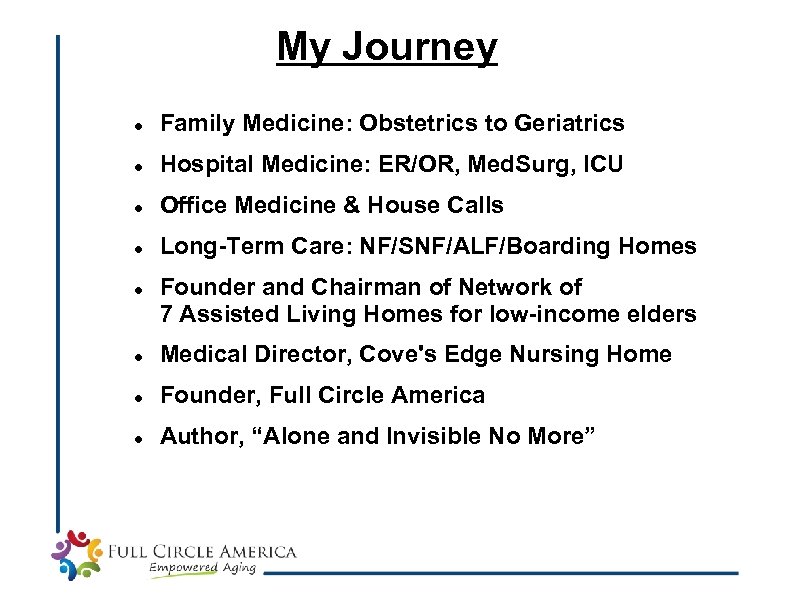 My Journey Family Medicine: Obstetrics to Geriatrics Hospital Medicine: ER/OR, Med. Surg, ICU Office