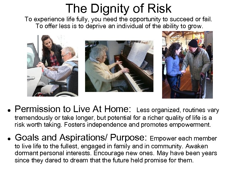 The Dignity of Risk To experience life fully, you need the opportunity to succeed